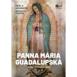 Panna Mária Guadalupská - Matka civilizácie lásky