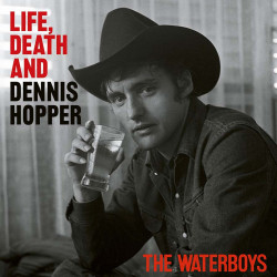 The Waterboys: Life, Death And Dennis Hopper