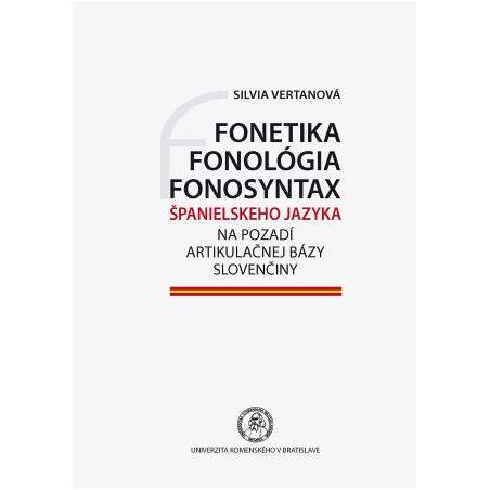 Fonetika, fonológia, fonosyntax španielskeho jazyka na pozadí artikulačnej bázy slovenčiny