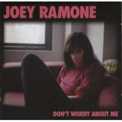 Joey Ramone: Don´T Worry About Me