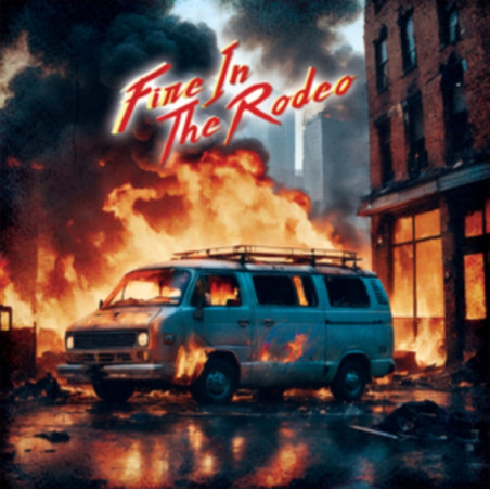 Fire In The Rodeo: Fire In The Rodeo