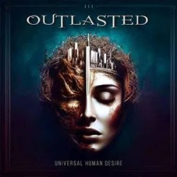 Outlasted: Universal Human Desire