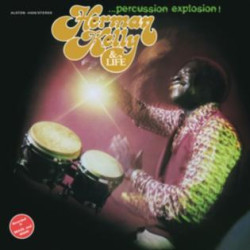 Herman Kelly & Life: Percussion Explosion!