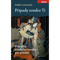 Případy soudce Ti. Příručka čínského soudce pro přežití