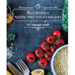 Kuchařka nejen pro vegetariány - 50 bezm