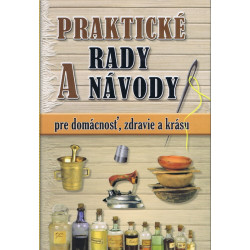 Praktické rady a návody pre domácnosť, zdravie a krásu