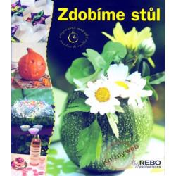 Zdobíme stůl - Originální nápady snadno & rychle