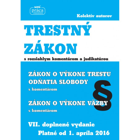 Trestný zákon s rozsiahlym komentárom a judikatúrou platný od 1. apríla 2016