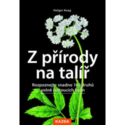 Z přírody na talíř - Rozpoznejte snadno 100 druhů volně rostoucích bylin