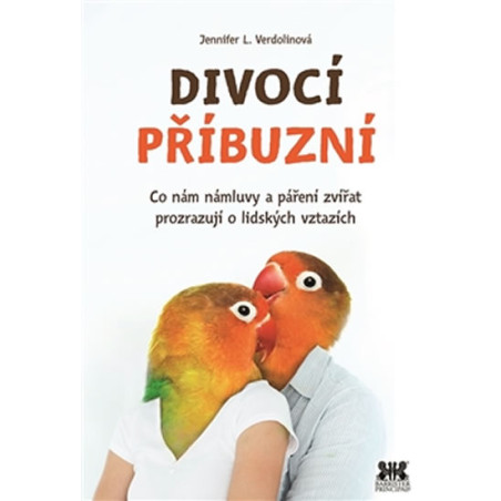 Divocí příbuzní - Co nám zvířecí námluvy a páření zvířat prozrazují o lidských vztazích