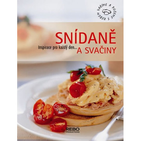Snídaně a svačiny I. - inspirace pro každý den...