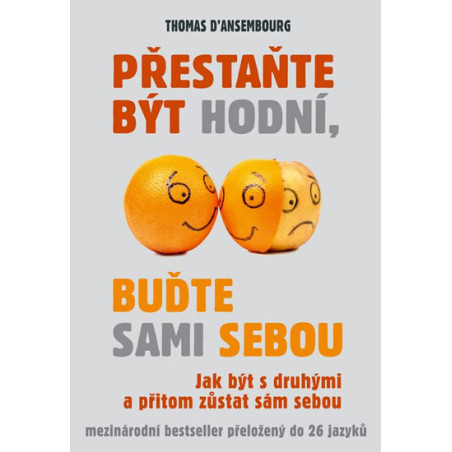 Přestaňte být hodní, buďte sami sebou – Jak být s druhými a přitom zůstat sám sebou