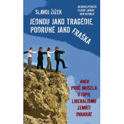 Jednou jako tragédie, podruhé jako fraška aneb Proč musela utopie liberalismu zemřít dvakrát