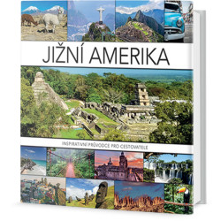 Jižní Amerika - Inspirativní průvodce pro cestovatele