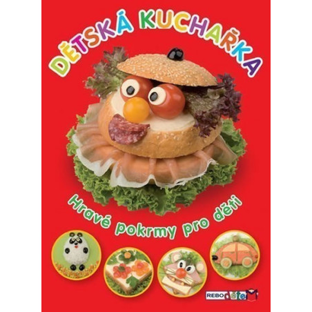 Dětská kuchařka - Hravé pokrmy pro děti