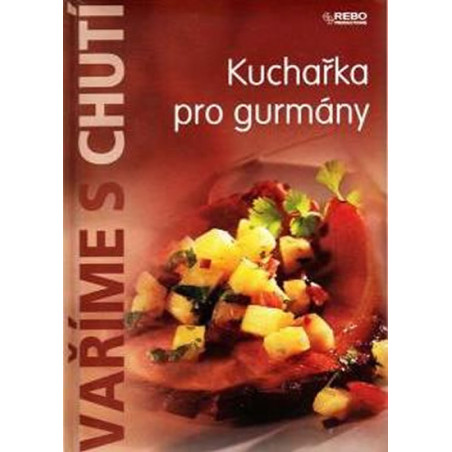 Kuchařka pro labužníky-edice Vaříme s Rebem