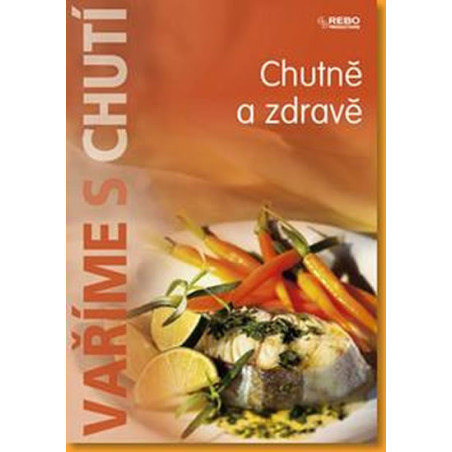 Vaříme s chutí - Chutně a zdravě