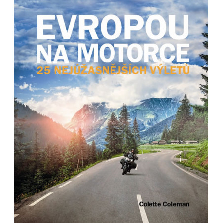 Evropou na motorce - 25 nejúžasnějších výletů
