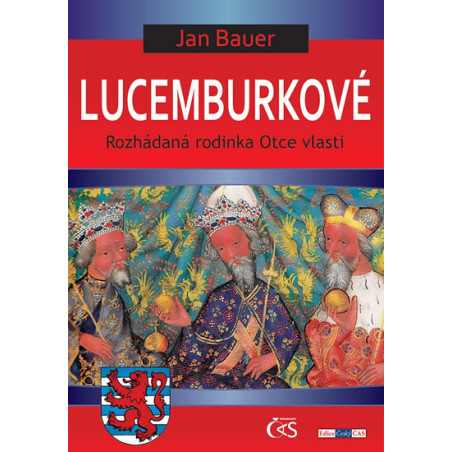Lucemburkové aneb Rozhádaná rodinka Otce vlasti