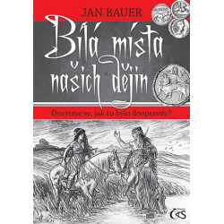Bílá místa našich dějin aneb Dozvíme se, jak to bylo doopravdy?