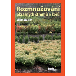 Rozmnožování okrasných stromů a keřů - 3. vydání