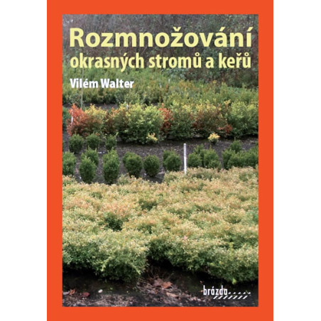 Rozmnožování okrasných stromů a keřů - 3. vydání