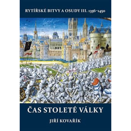 Čas stoleté války - Rytířské bitvy a osudy III. 1356-1450
