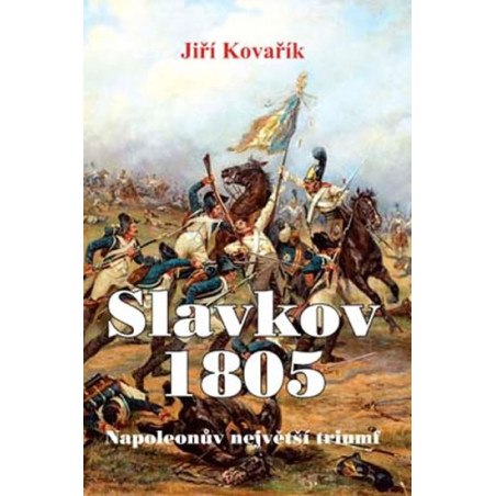Slavkov 1805 - Napoleonův největší triumf