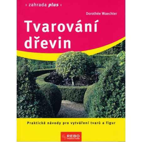 Tvarování dřevin - Zahrada plus - 2. vydání