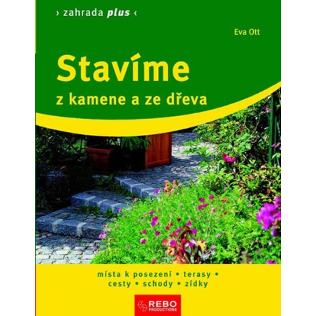 Stavíme z kamene a ze dřeva - Zahrada plus