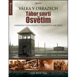 Tábor smrti Osvětim - Válka v obrazech