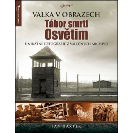Tábor smrti Osvětim - Válka v obrazech