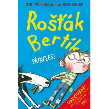Rošťák Bertík - Přineees!
