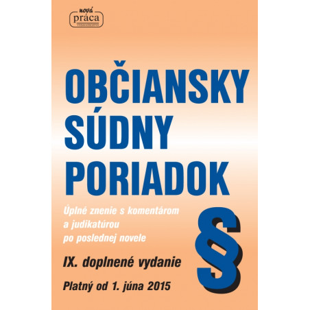 Občiansky súdny poriadok IX. aktualizované a rozšírené vydanie s komentárom a judikatúrou - k 1.6.2015