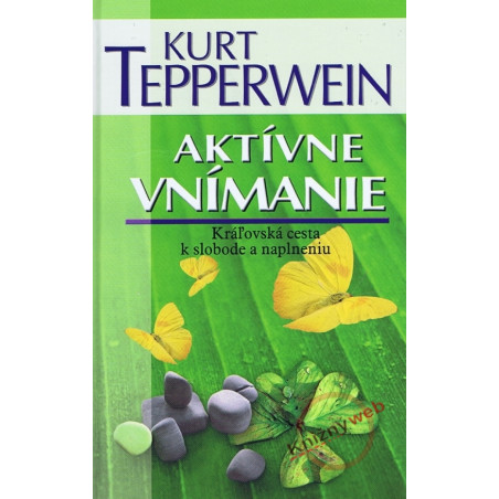 Aktívne vnímanie - Kráľovská cesta k slobode a naplneniu