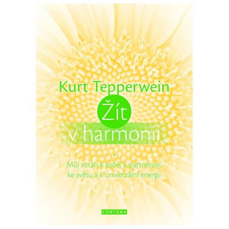 Žít v harmonii - Můj vztah k sobě, k partnerovi, ke světu a k univerzální energii