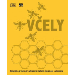 Včely: Kompletná príručka pre včelárov a všetkých záujemcov o včelárstvo