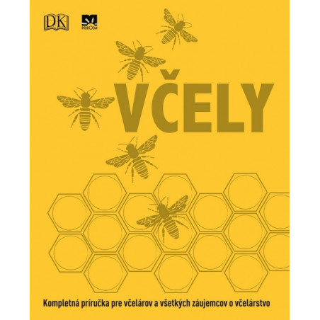 Včely: Kompletná príručka pre včelárov a všetkých záujemcov o včelárstvo