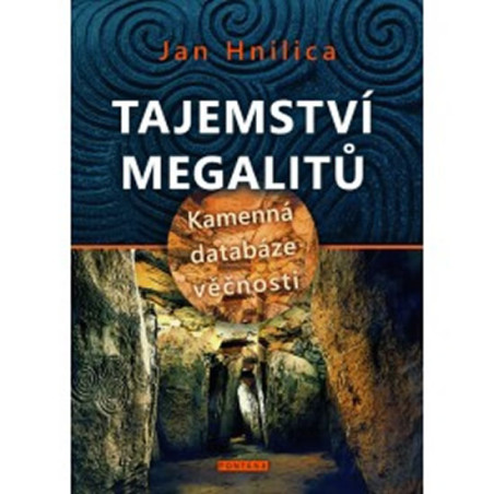 Tajemství megalitů - Kamenná databáze věčnosti