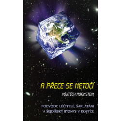 A přece se netočí - Podvody, léčitelé, šarlatáni a šejdířský byznys v kostce