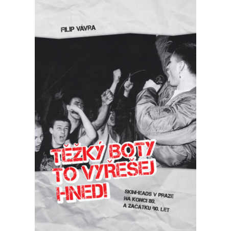 Těžký boty to vyřešej hned! - Skinheds v Praze na konci 80. a začátku 90. let