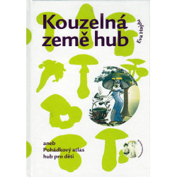 Kouzelná země hub aneb Pohádkový atlas hub pro děti