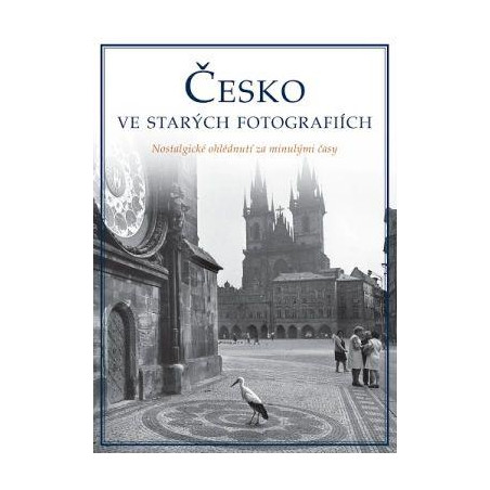 Česká republika ve starých fotografiích