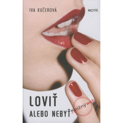 Loviť alebo nebyť