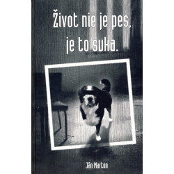 Život nie je pes, je to suka