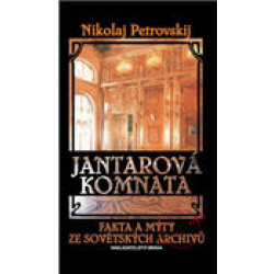 Jantarová komnata - Fakta a mýty ze sovětských archivů