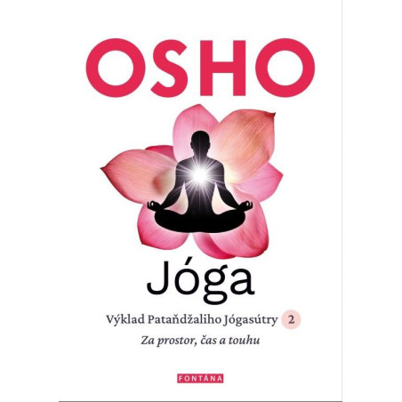 Jóga - Výklad Pataňdžaliho Jógasútry 2. Za prostor, čas a touhu