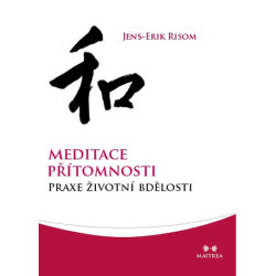 Meditace přítomnosti - Praxe životní bdělosti