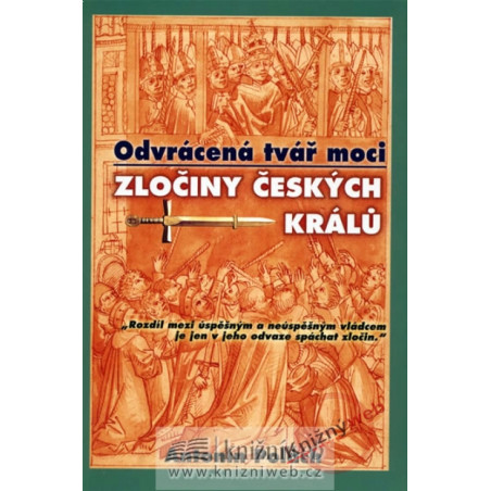 Odvrácená tvář moci - Zločiny českých králů