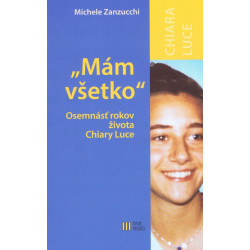 Mám všetko - Osemnásť rokov života Chiary Luce Badanovej-2.vyd.